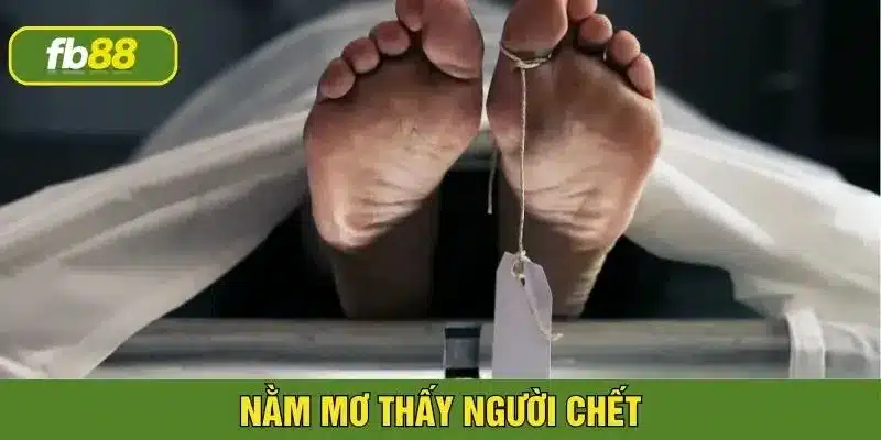 nằm mơ thấy người chết