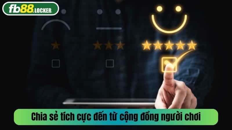 Chia sẻ tích cực đến từ cộng đồng người chơi cá cược