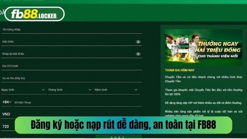 Đăng ký hoặc nạp rút dễ dàng, an toàn tại FB88